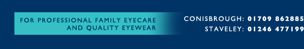 Family eyecare in Conisbrough and Staveley. Conisbrough 01709 862885. Staveley 01246 477199.